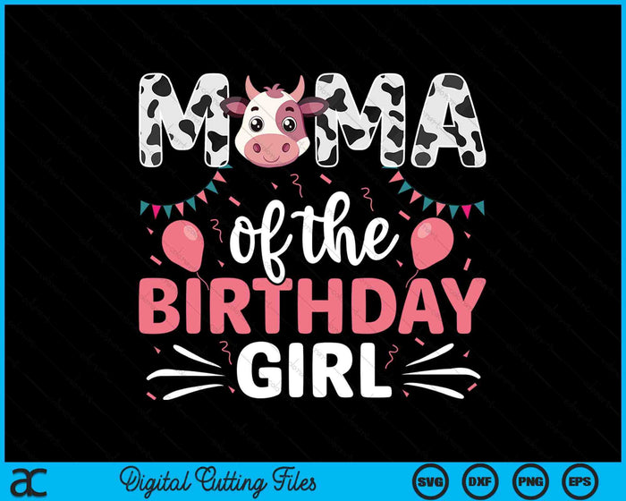 Mama Of The Birthday Girl Cow SVG PNG Digital Cutting Files