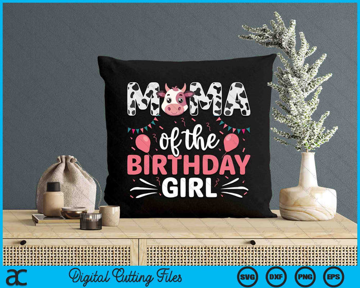 Mama Of The Birthday Girl Cow SVG PNG Digital Cutting Files