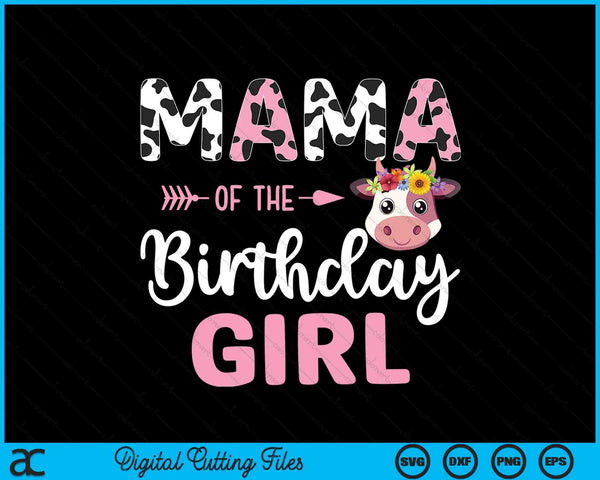 Mama Of The Birthday Girl Farm Cow 1 St Birthday Girl SVG PNG Digital Cutting Files