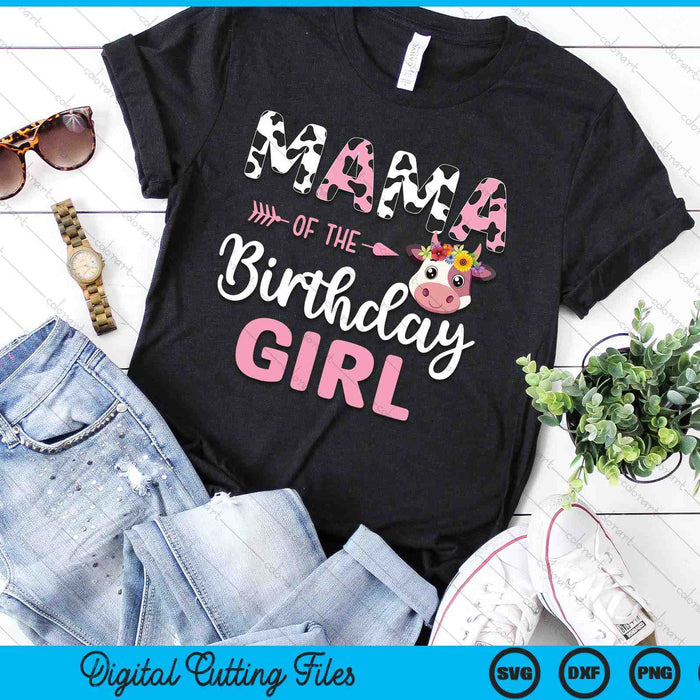 Mama Of The Birthday Girl Farm Cow 1 St Birthday Girl SVG PNG Digital Cutting Files