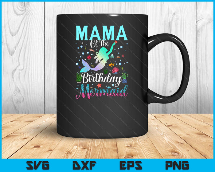 Mama Of The Birthday Mermaid Funny Matching Family Party SVG PNG Digital Printable Files