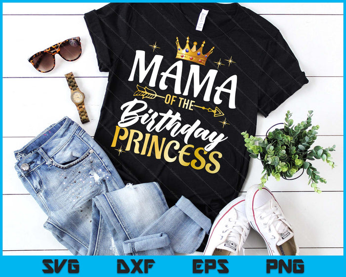 Mama Of The Birthday Princess Girl Party Matching Family SVG PNG Digital Printable Files