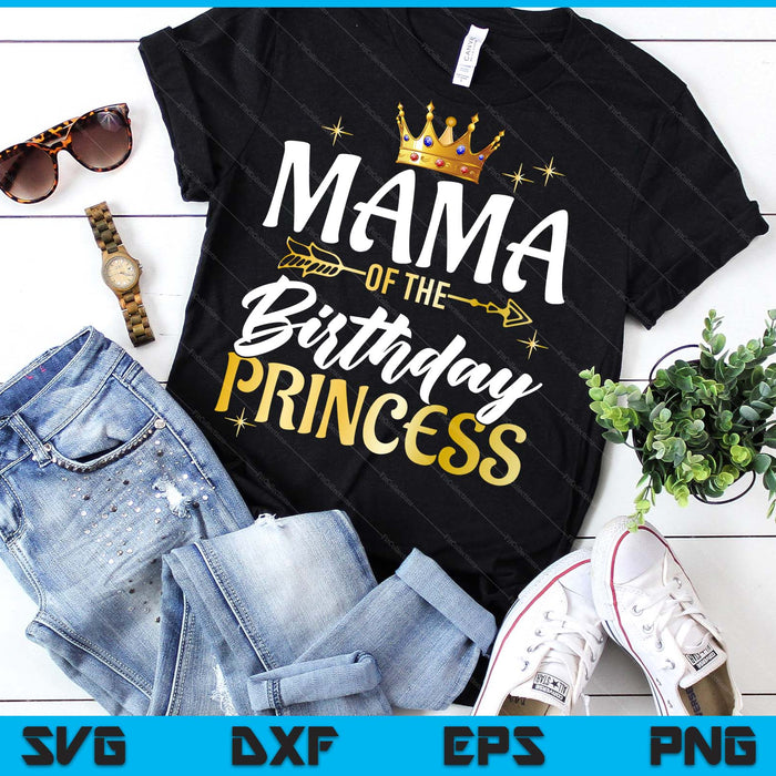 Mama Of The Birthday Princess Girl Party Matching Family SVG PNG Digital Printable Files