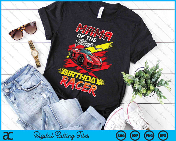 Mama Of The Birthday Racer Race Car Party Family Matching SVG PNG Digital Printable Files