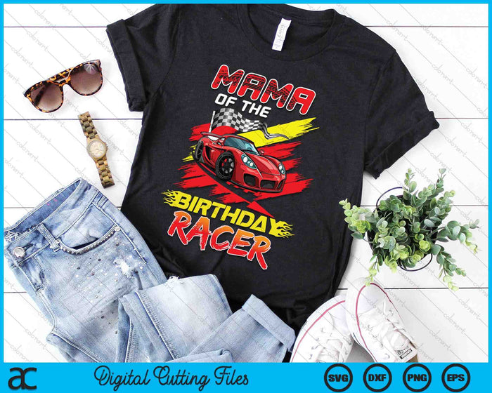 Mama Of The Birthday Racer Race Car Party Family Matching SVG PNG Digital Printable Files