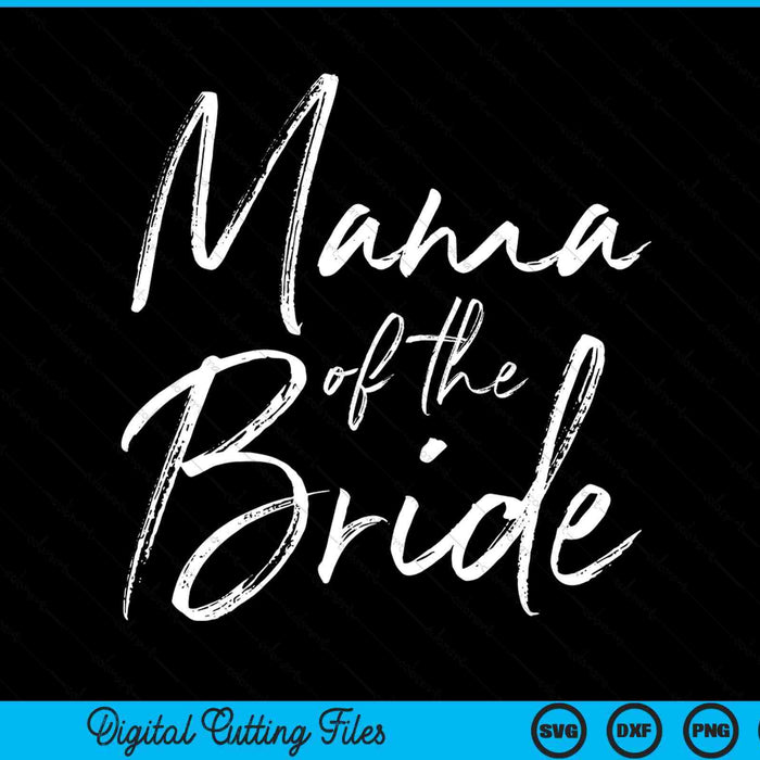Mama of the bride for wedding SVG cut file