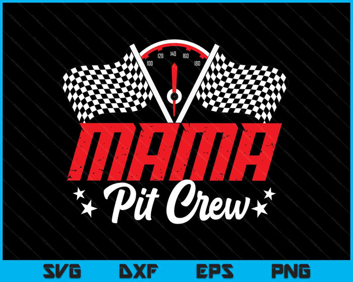 Mama Pit Crew Birthday Party Race Car Lover Racing Family SVG PNG Digital Printable Files