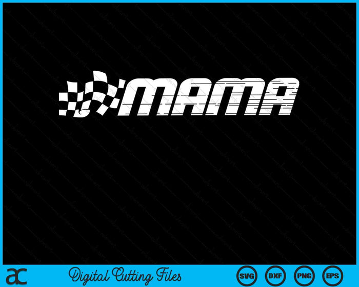Mama Racing geruite vlag verjaardagsfeestje SVG PNG digitale snijbestanden