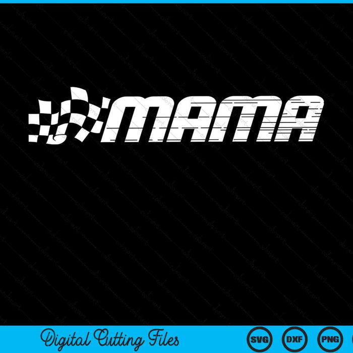 Mama Racing Checkered Flag Birthday Party SVG PNG Digital Cutting Files