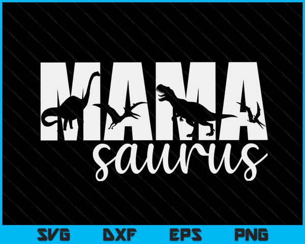 MamaSaurus T rex Dinosaur Mama Saurus Mother's Day SVG PNG Digital Cutting Files