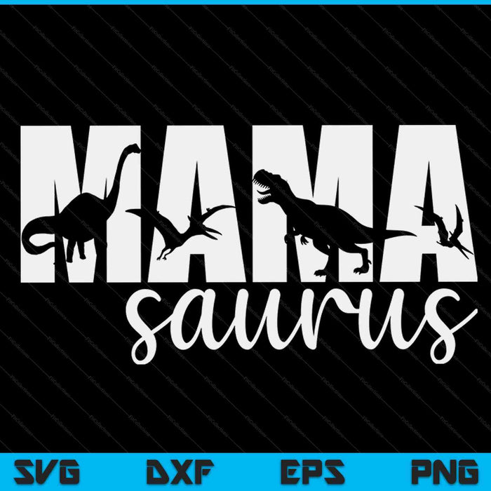 MamaSaurus T rex Dinosaur Mama Saurus Mother's Day SVG PNG Digital Cutting Files