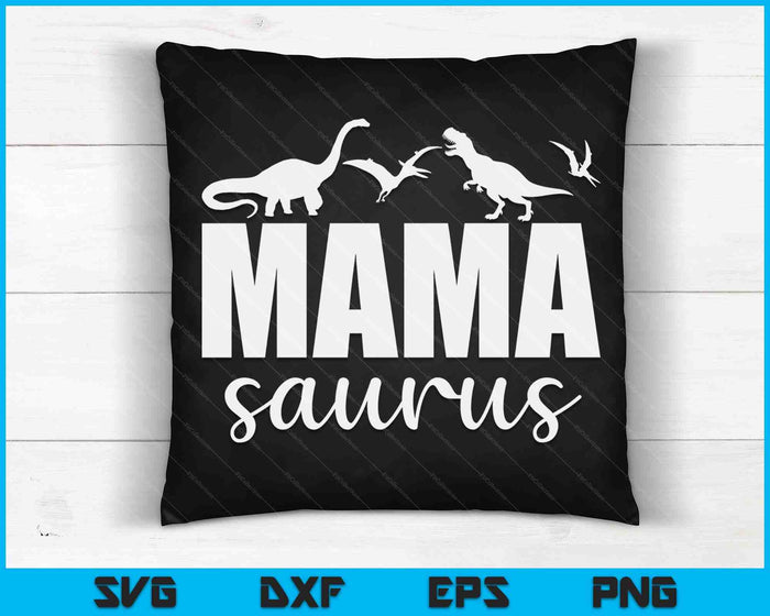 MamaSaurus T rex Dinosaur Mama Saurus Mother's Day SVG PNG Digital Printable Files