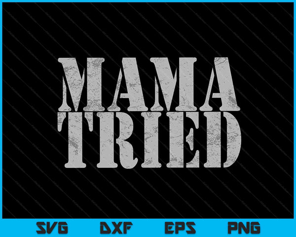 Mama Tried Country Music Lyrics Redneck Men Women Vintage SVG PNG Cutting Printable Files