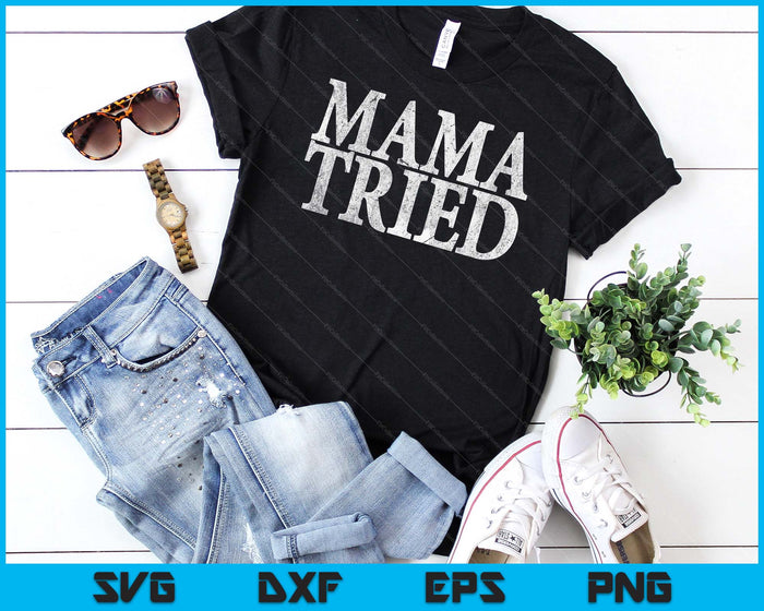 Mama Tried Country Music Lyrics Redneck SVG PNG Digital Cutting Files