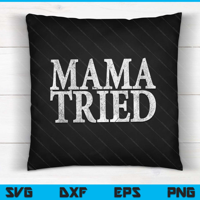 Mama Tried Country Music Lyrics Redneck SVG PNG Digital Cutting Files
