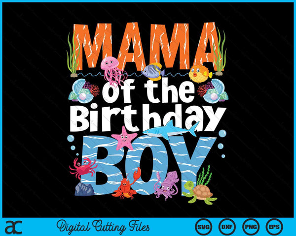 Mama under sea birthday boy ocean sea animals themed SVG cut file