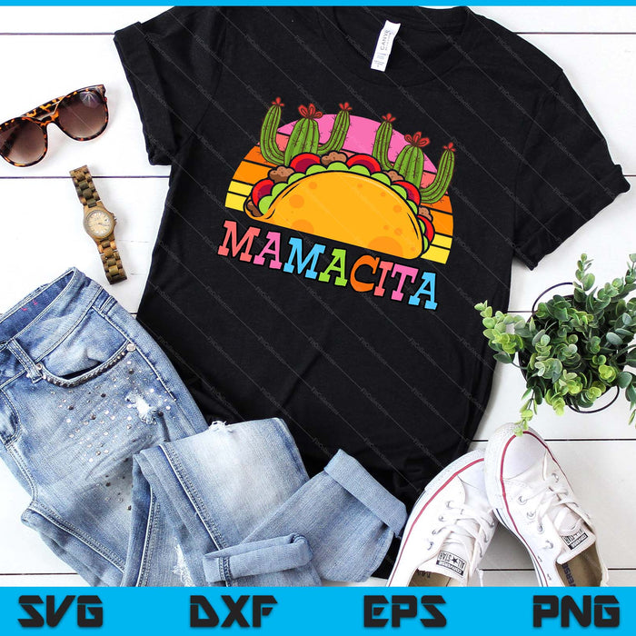Mamacita Funny Taco Cactus Cinco De Mayo Fiesta Outfit Women SVG PNG Digital Printable Files