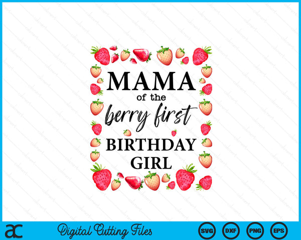 Mama of The Berry First Birthday Girl Sweet One Strawberry SVG PNG Digital Cutting Files