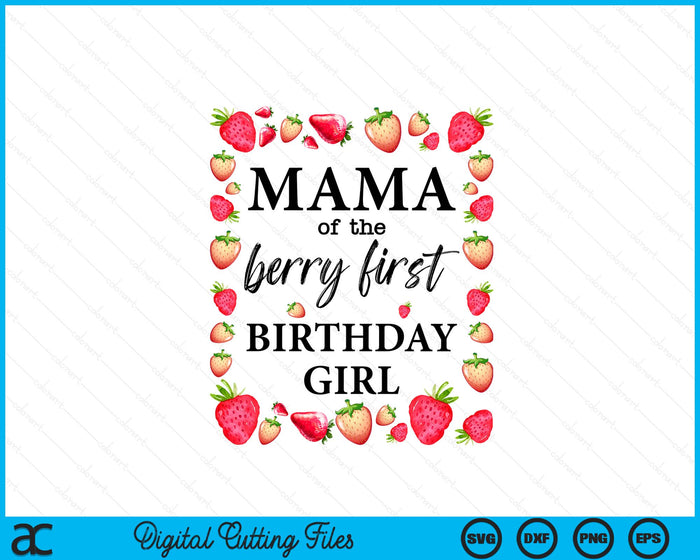 Mama of The Berry First Birthday Girl Sweet One Strawberry SVG PNG Digital Cutting Files