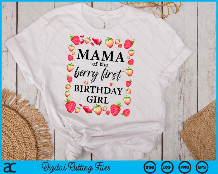 Mama of The Berry First Birthday Girl Sweet One Strawberry SVG PNG Digital Cutting Files