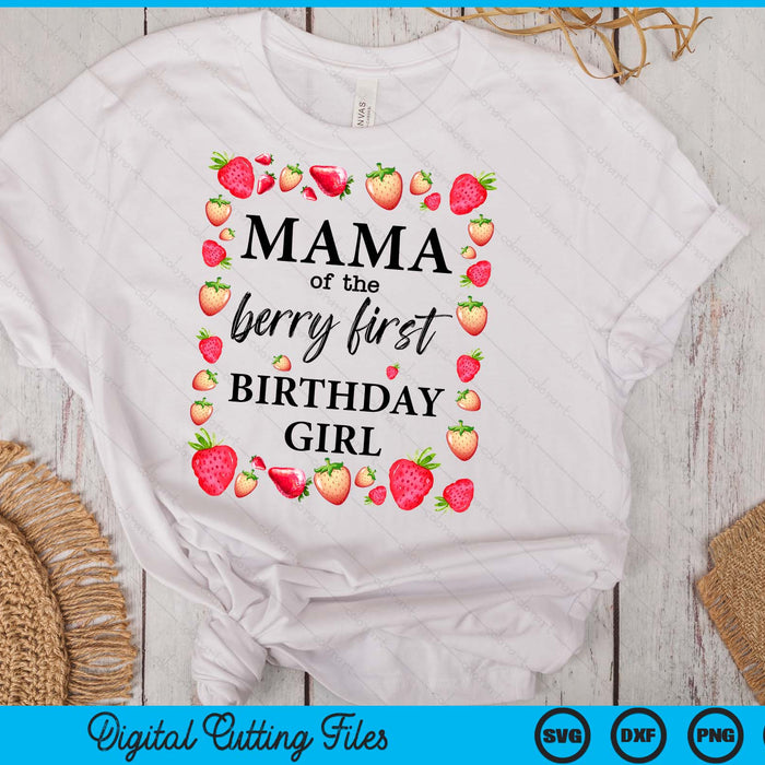 Mama of The Berry First Birthday Girl Sweet One Strawberry SVG PNG Digital Cutting Files