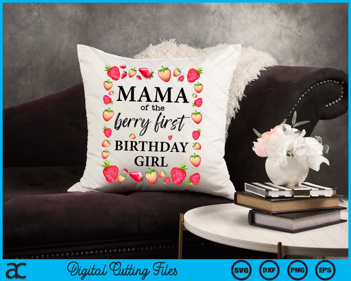 Mama of The Berry First Birthday Girl Sweet One Strawberry SVG PNG Digital Cutting Files