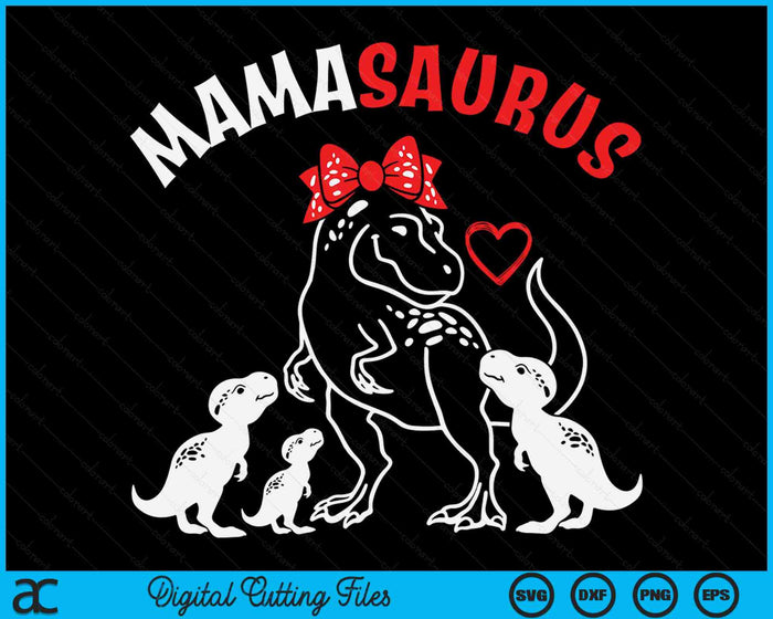 Mamasaurus Mama Tyrannosaurus Dinosaur Mother's Day SVG PNG Digital Cutting Files