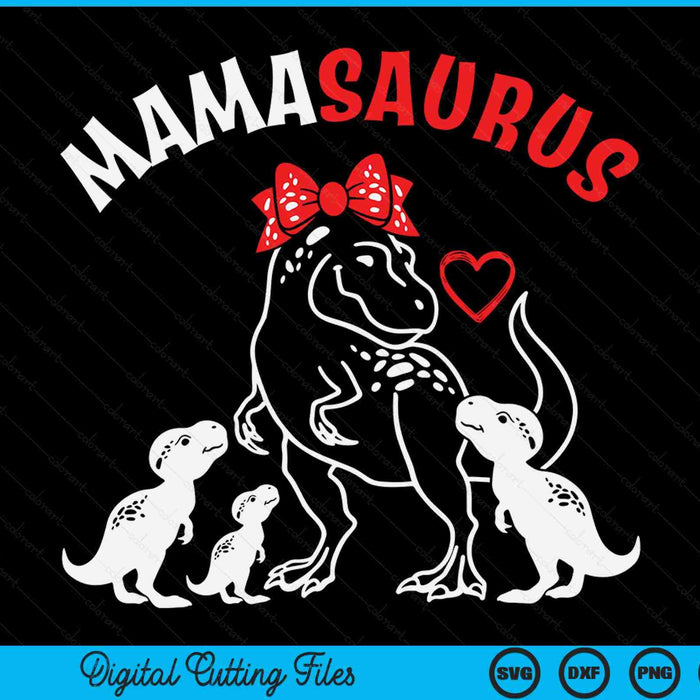 Mamasaurus Mama Tyrannosaurus Dinosaur Mother's Day SVG PNG Digital Cutting Files