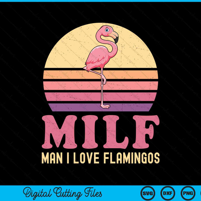 Man I love flamingo flamingo MILF pink joke SVG PNG cut file for Cricut