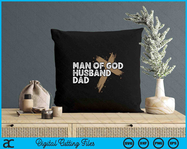 Man Of God Husband Dad Religious Cross Father's Day Faith SVG PNG Digital Printable Files