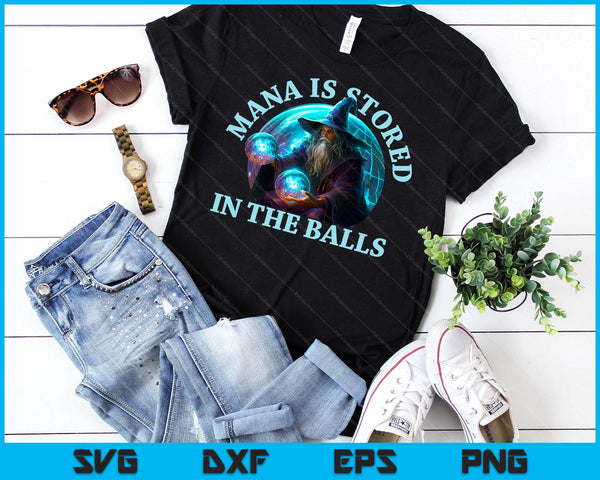 Mana Is Stored In The Balls Magician Sorcerer Witcher Wizard SVG PNG Digital Printable Files