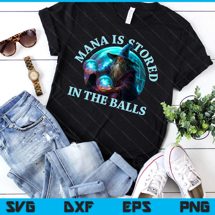 Mana Is Stored In The Balls Magician Sorcerer Witcher Wizard SVG PNG Digital Printable Files