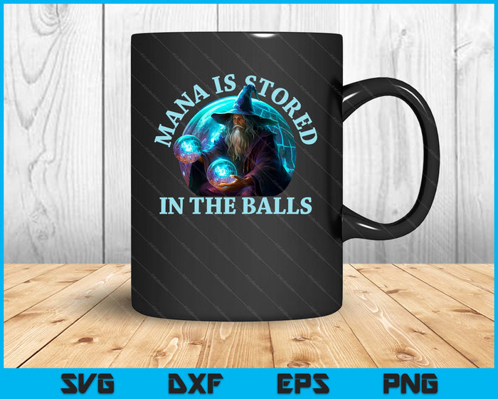 Mana Is Stored In The Balls Magician Sorcerer Witcher Wizard SVG PNG Digital Printable Files