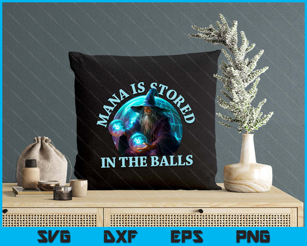 Mana Is Stored In The Balls Magician Sorcerer Witcher Wizard SVG PNG Digital Printable Files