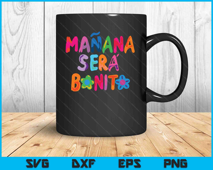 Mañana Será Bonito SVG PNG Digital Cutting Files