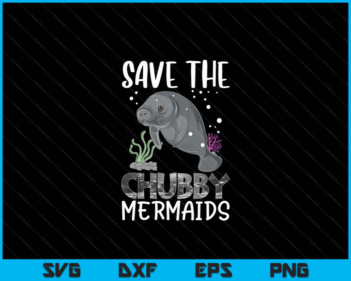 Manatee Earth Day Save The Chubby Mermaids Kids Boys SVG PNG Digital Printable Files