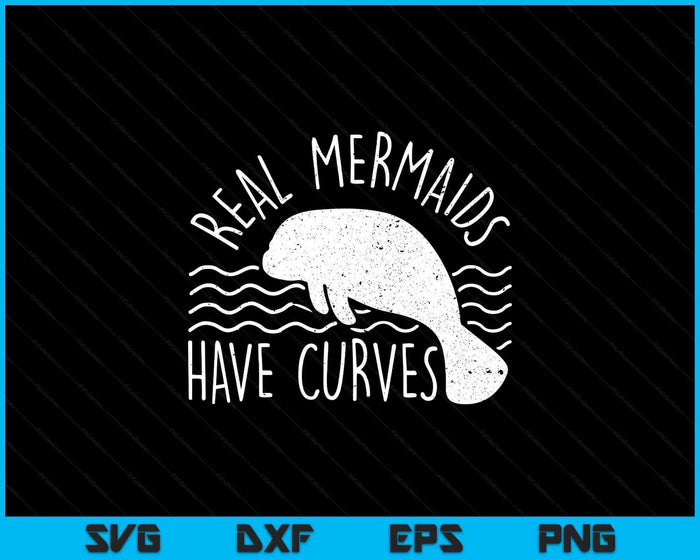 Manatee I Real Mermaids Have Curves I Chubby Manatee SVG PNG Digital Printable Files