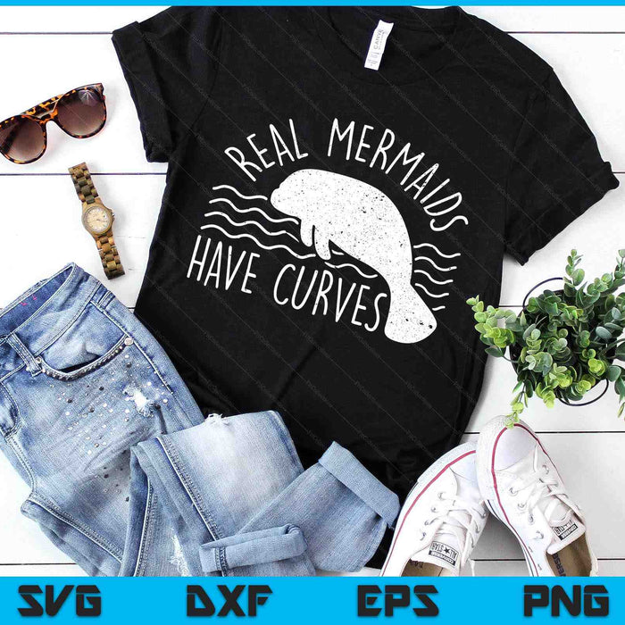 Manatee I Real Mermaids Have Curves I Chubby Manatee SVG PNG Digital Printable Files