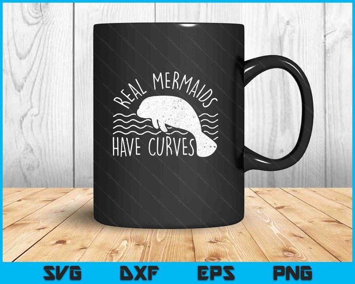 Manatee I Real Mermaids Have Curves I Chubby Manatee SVG PNG Digital Printable Files