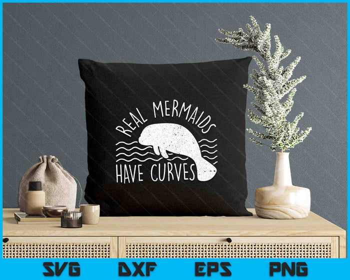 Manatee I Real Mermaids Have Curves I Chubby Manatee SVG PNG Digital Printable Files