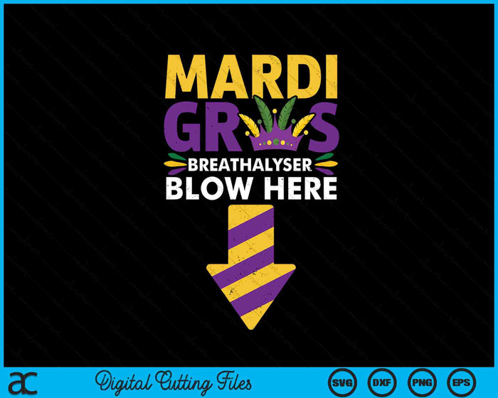 Mardi Gras Breathalyser Blow Here Funny Adult Mardi Gras SVG PNG Digital Printable Files