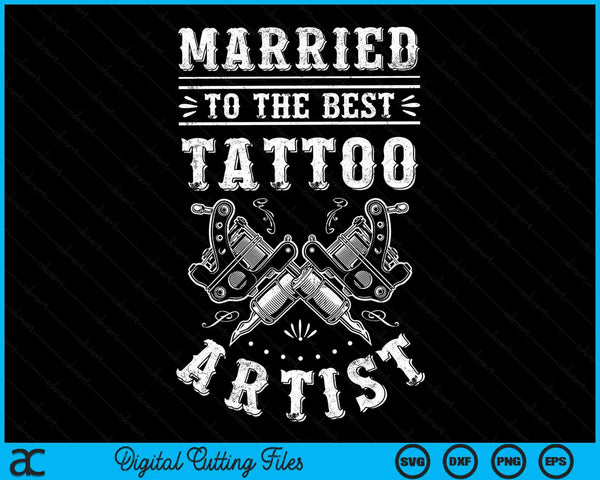 Getrouwd met de beste tattoo artiest tattoo artiest vrouw tatoeëerder man SVG PNG digitale snijbestanden