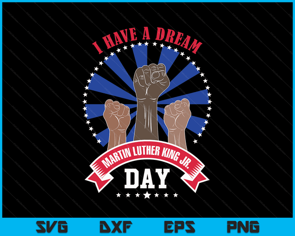 Martin Luther King Jr. Day I Have a Dream MLK Black History SVG PNG Digital Cutting Files