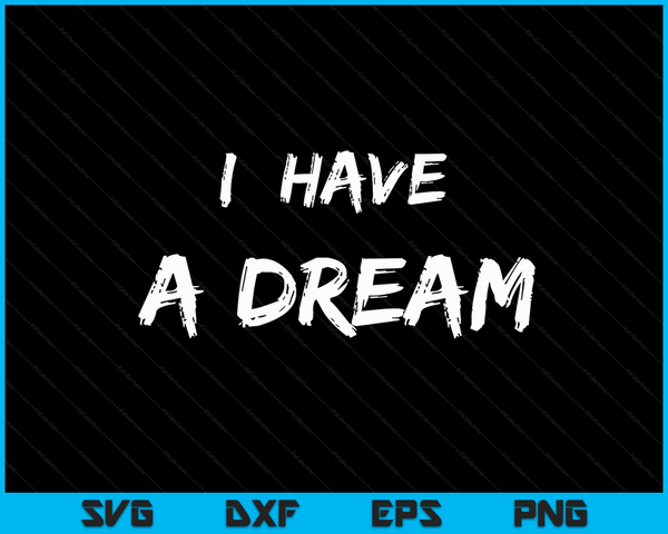 Martin Luther King Jr. Day I have a dream SVG PNG Digital Cutting Files