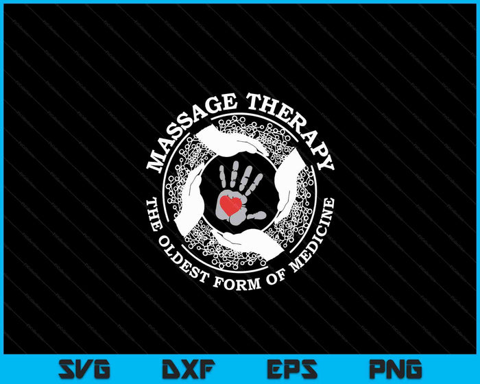 Massage Therapy Oldest Form Of Medicine Tshirt Funny Gift SVG PNG Digital Cutting Files