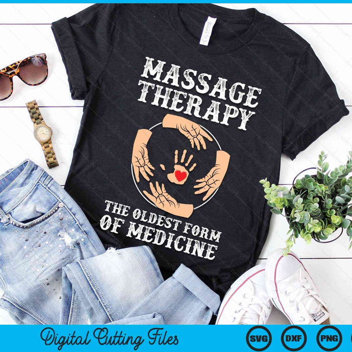 Massage Therapy The Oldest Form Of Medicine Massage Therapy SVG PNG Digital Cutting Files
