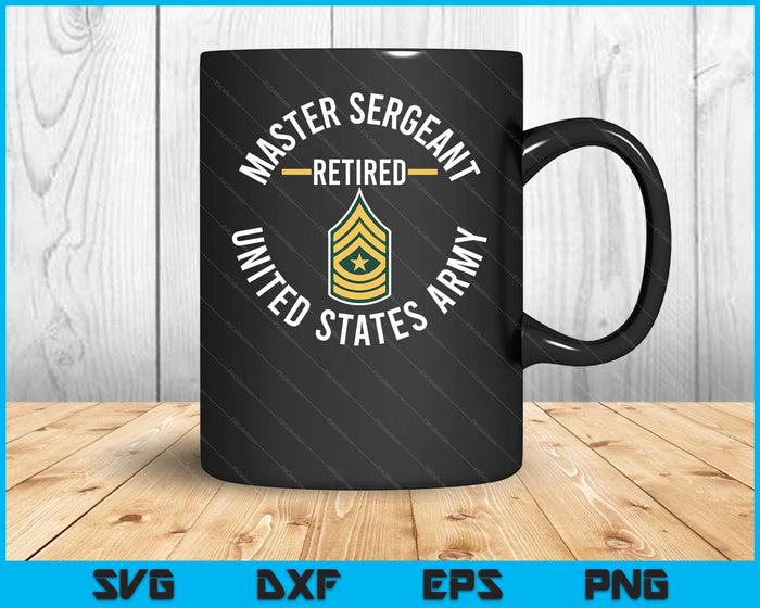 Master Sergeant MSG Retired Army Military Retirement SVG PNG Digital Printable Files