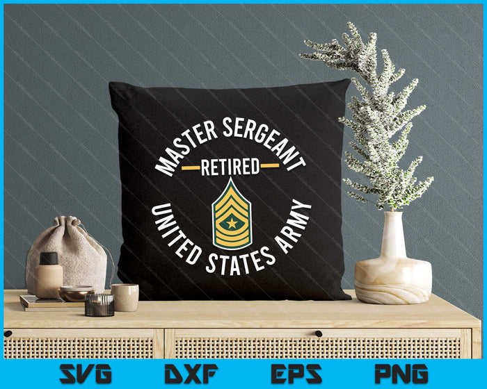 Master Sergeant MSG Retired Army Military Retirement SVG PNG Digital Printable Files