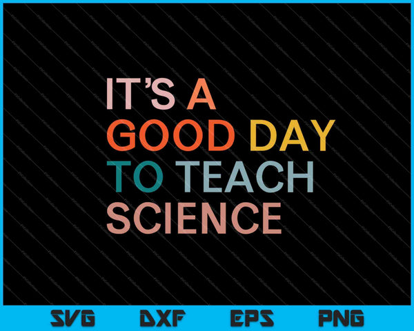 It's A Good Day To Teach Science SVG PNG Cutting Printable Files