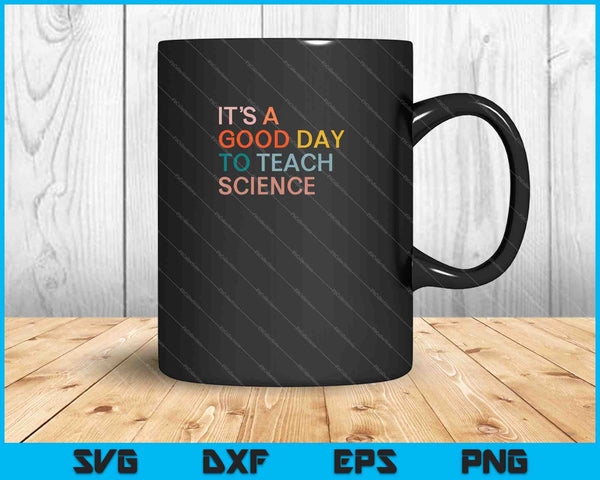 It's A Good Day To Teach Science SVG PNG Cutting Printable Files